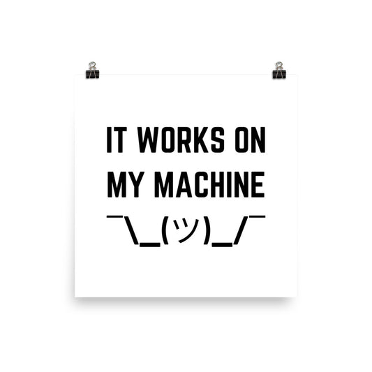 "IT WORKS ON MY MACHINE" Poster The Developer Shop