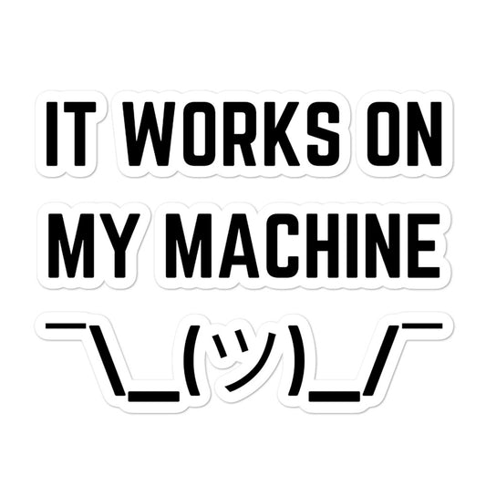"IT WORKS ON MY MACHINE" Bubble-free stickers The Developer Shop