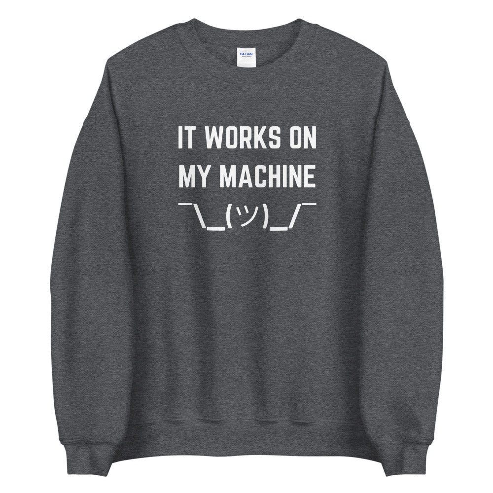 "IT WORKS ON MY MACHINE" Sweatshirt The Developer Shop