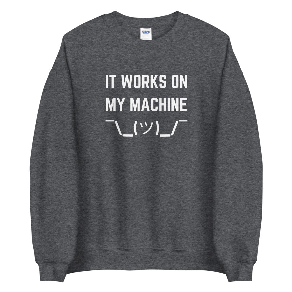 "IT WORKS ON MY MACHINE" Sweatshirt The Developer Shop
