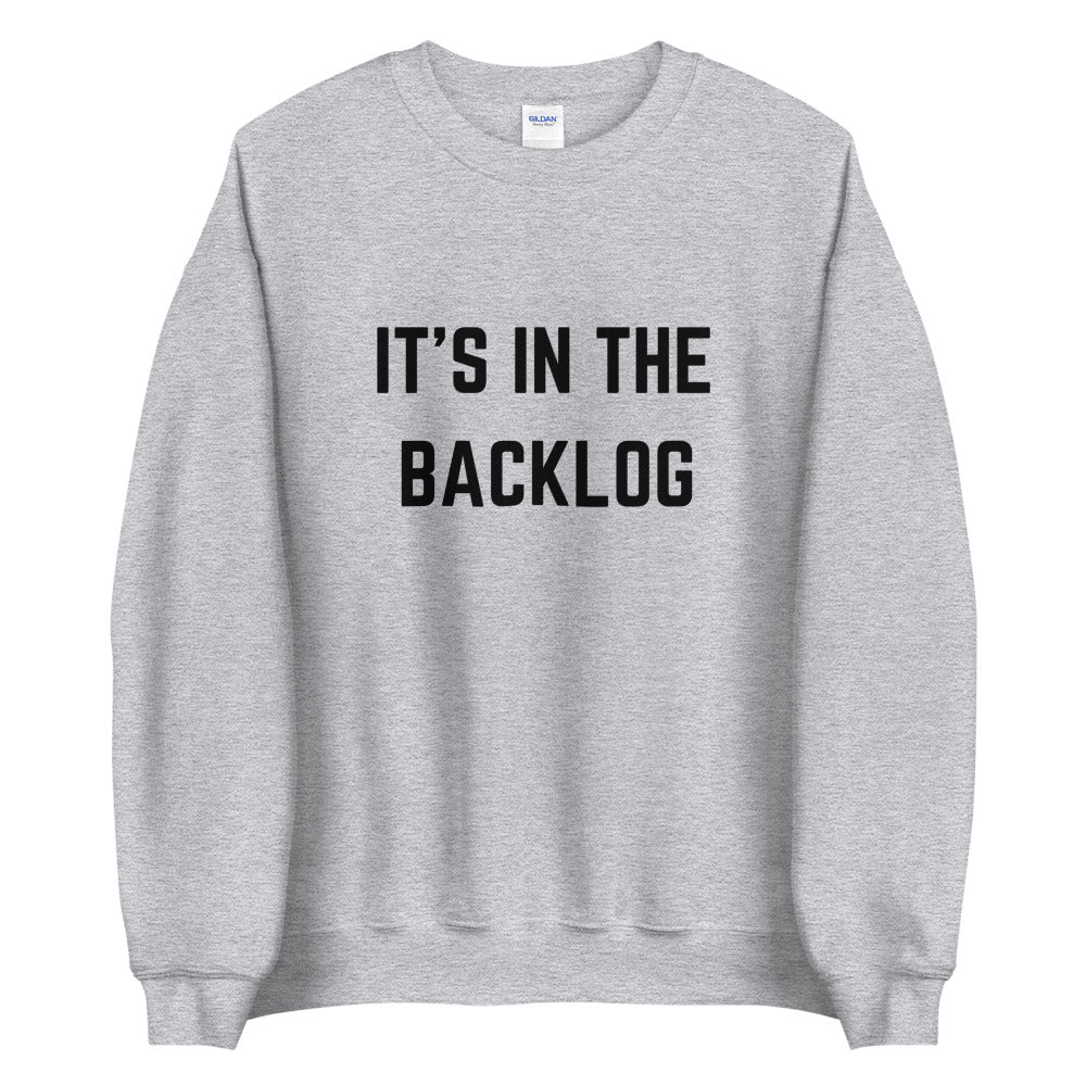 "IT'S IN THE BACKLOG" Light Sweatshirt The Developer Shop