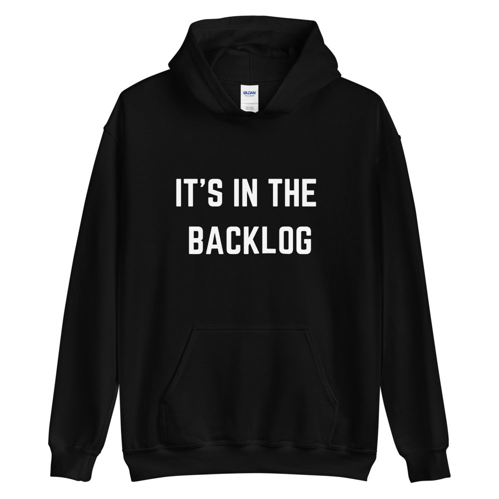 "IT'S IN THE BACKLOG" Hoodie The Developer Shop