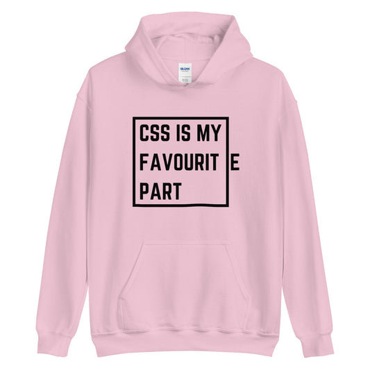 "CSS IS MY FAVOURITE PART" Hoodie The Developer Shop