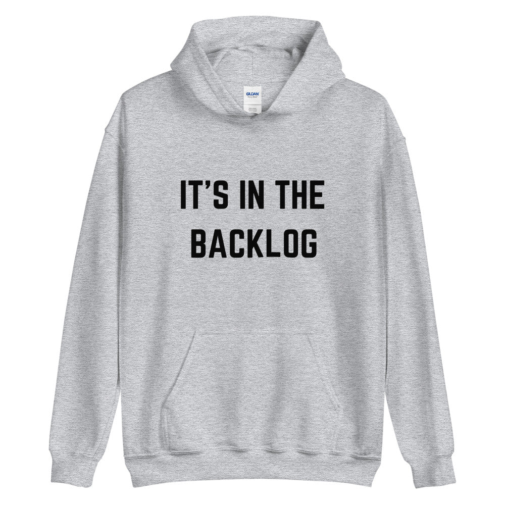 "IT'S IN THE BACKLOG" Hoodie The Developer Shop