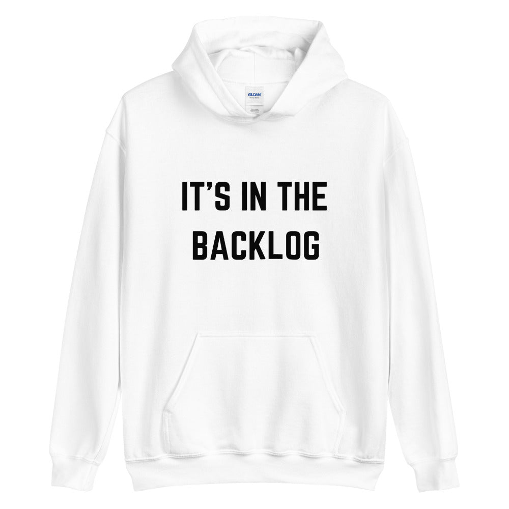 "IT'S IN THE BACKLOG" Hoodie The Developer Shop