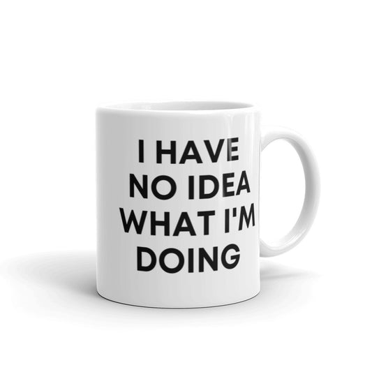 "I HAVE NO IDEA WHAT I'M DOING" Mug The Developer Shop