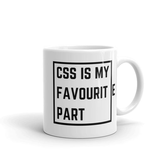 "CSS IS MY FAVOURITE PART" Mug The Developer Shop