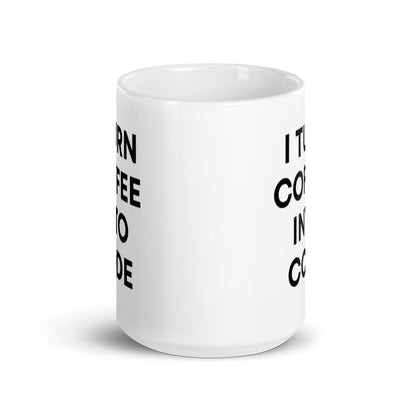 "I TURN COFFEE INTO CODE" Mug The Developer Shop