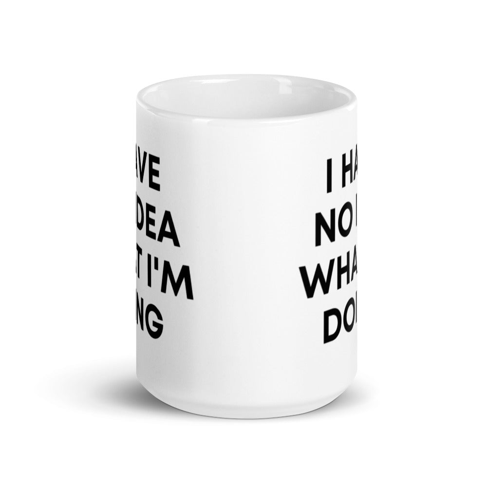 "I HAVE NO IDEA WHAT I'M DOING" Mug The Developer Shop