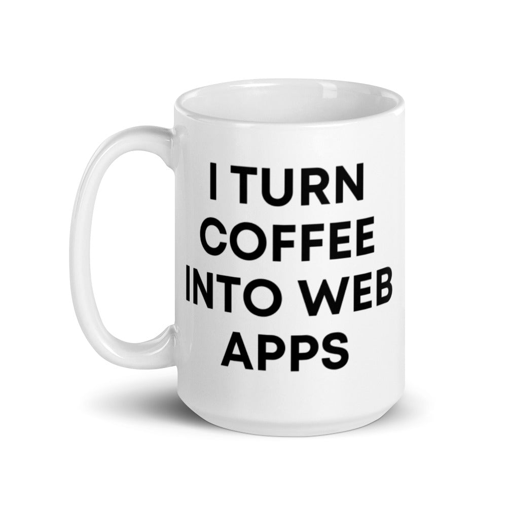 "I TURN COFFEE INTO WEB APPS" Mug The Developer Shop