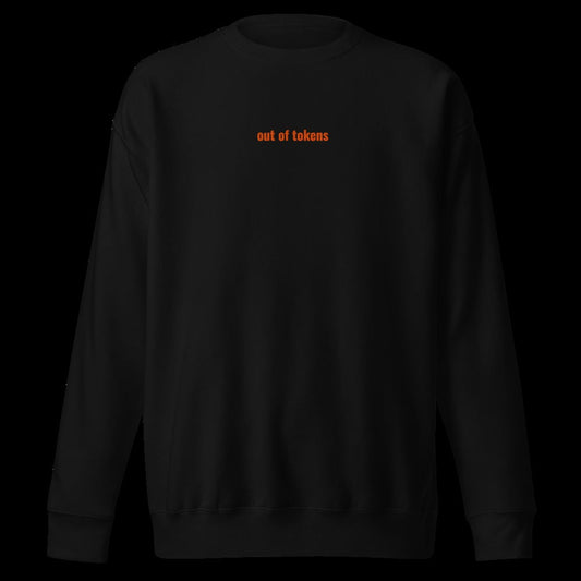 "out of tokens" Embroidered dark Unisex Premium Sweatshirt The Developer Shop