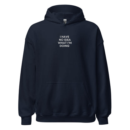 "I HAVE NO IDEA WHAT I'M DOING" Embroidered Unisex dark Hoodie The Developer Shop