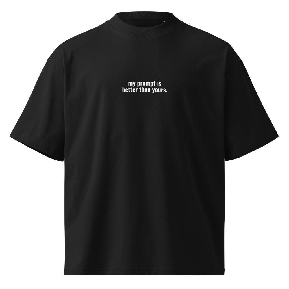 "MY PROMPT IS BETTER THAN YOURS" Oversized Tee The Developer Shop