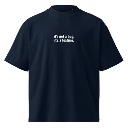 "IT'S NOT A BUG, IT'S A FEATURE." Oversized Tee The Developer Shop