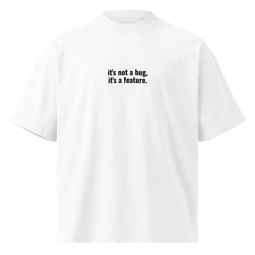 "IT'S NOT A BUG, IT'S A FEATURE." Oversized Tee - Light The Developer Shop