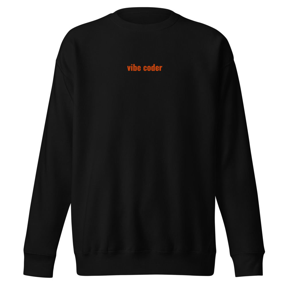 "vibe coder" Embroidered dark Unisex Premium Sweatshirt The Developer Shop