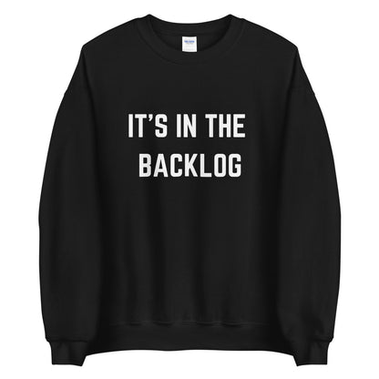 "IT'S IN THE BACKLOG" Dark Sweatshirt The Developer Shop