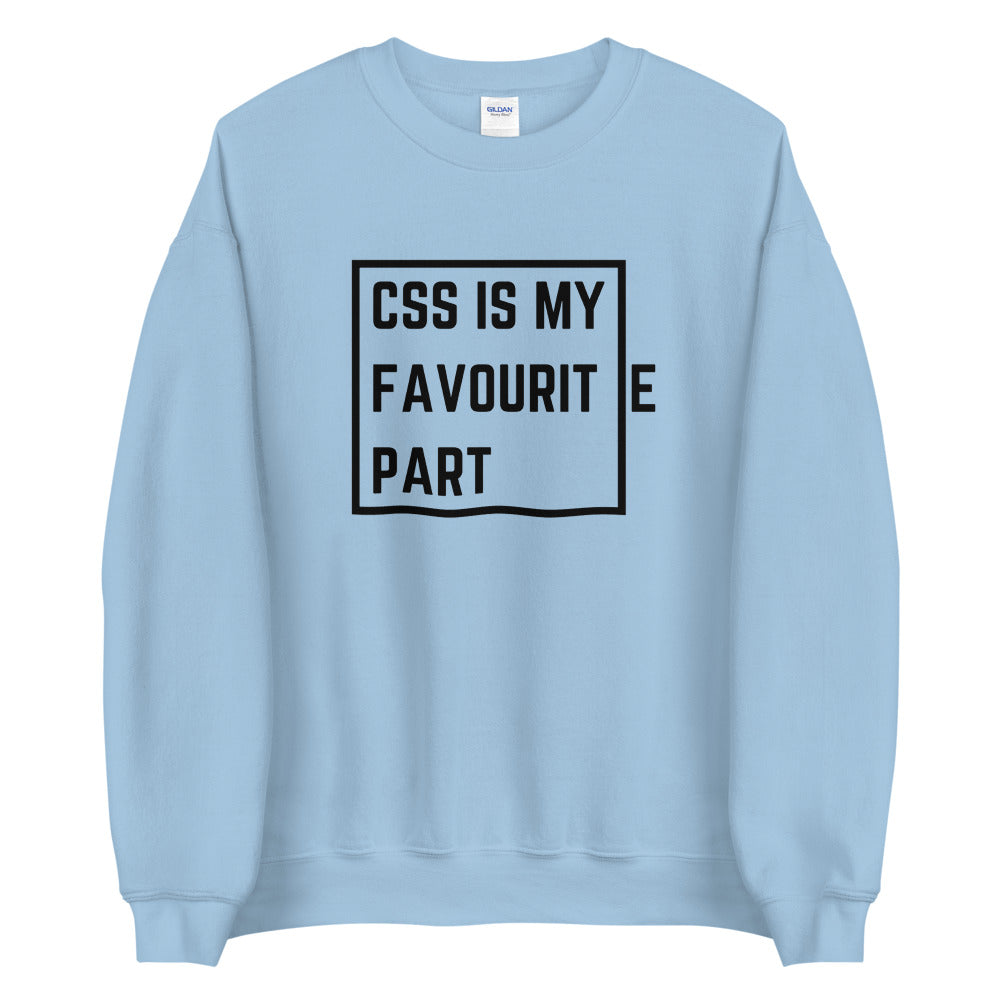 "CSS IS MY FAVOURITE PART" Sweatshirt The Developer Shop