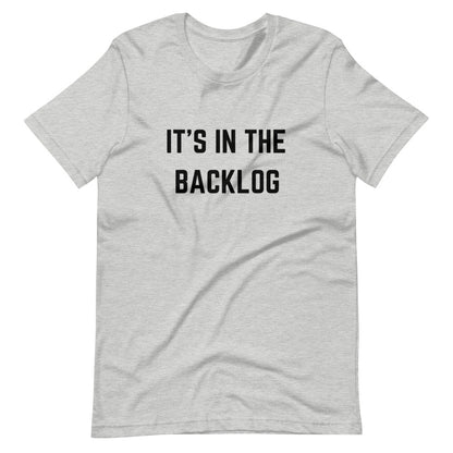 "IT'S IN THE BACKLOG" T-Shirt The Developer Shop