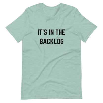 "IT'S IN THE BACKLOG" T-Shirt The Developer Shop