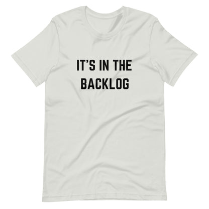 "IT'S IN THE BACKLOG" T-Shirt The Developer Shop