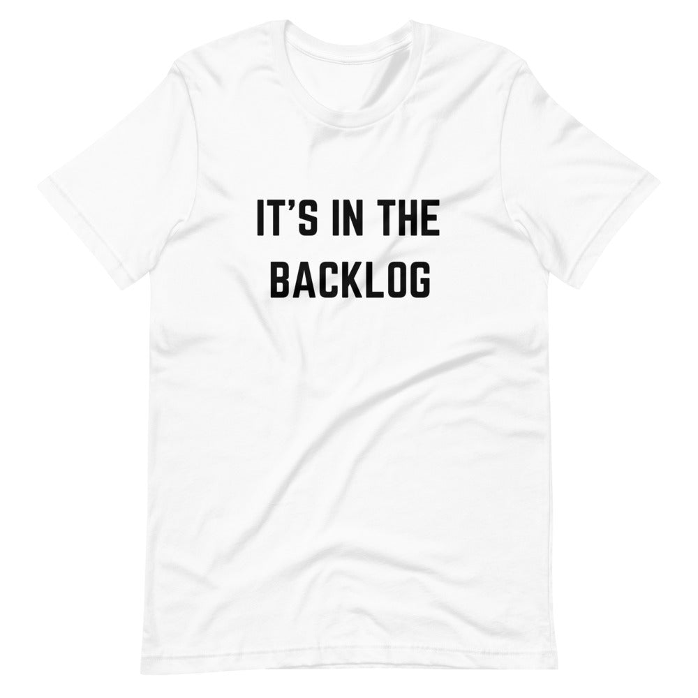 "IT'S IN THE BACKLOG" T-Shirt The Developer Shop