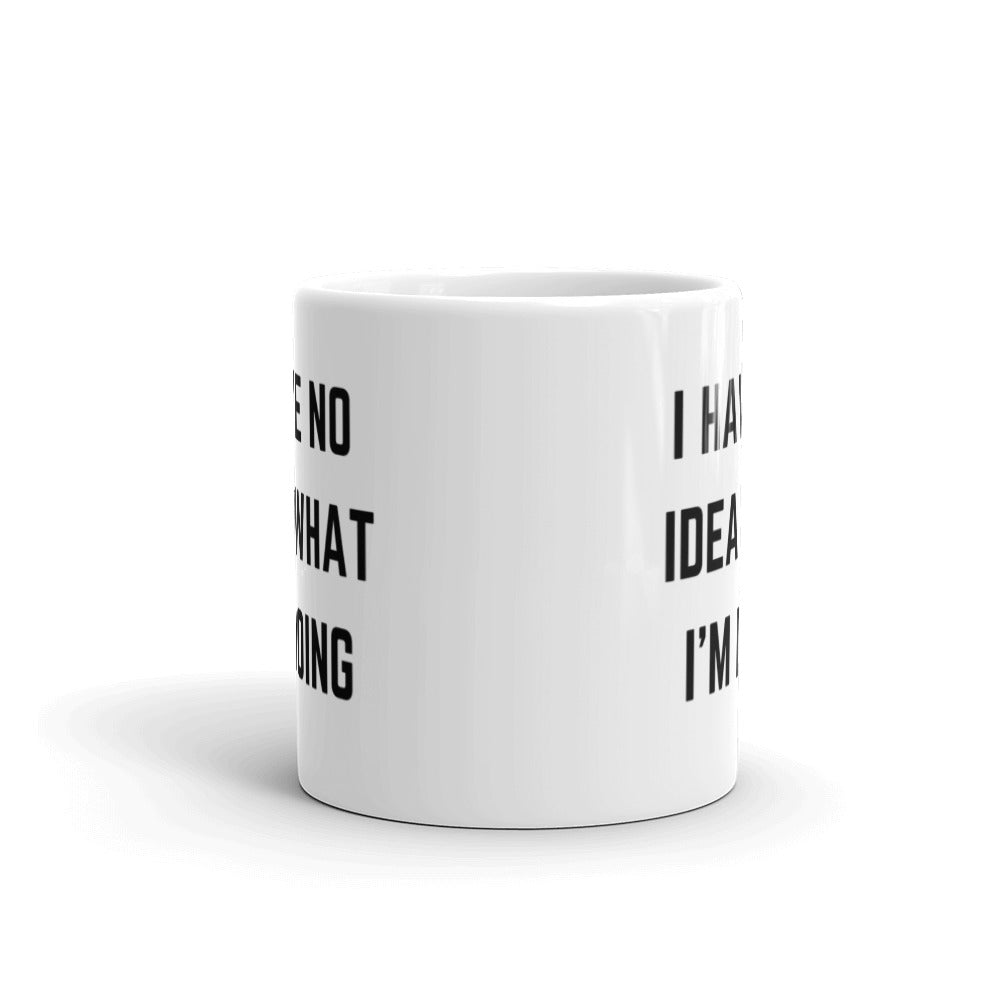 "I HAVE NO IDEA WHAT I'M DOING" Mug The Developer Shop