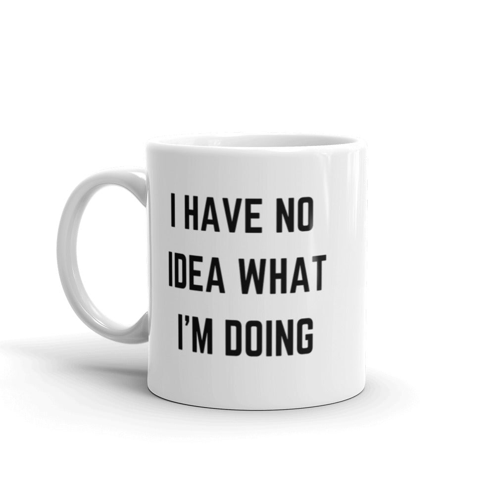 "I HAVE NO IDEA WHAT I'M DOING" Mug The Developer Shop