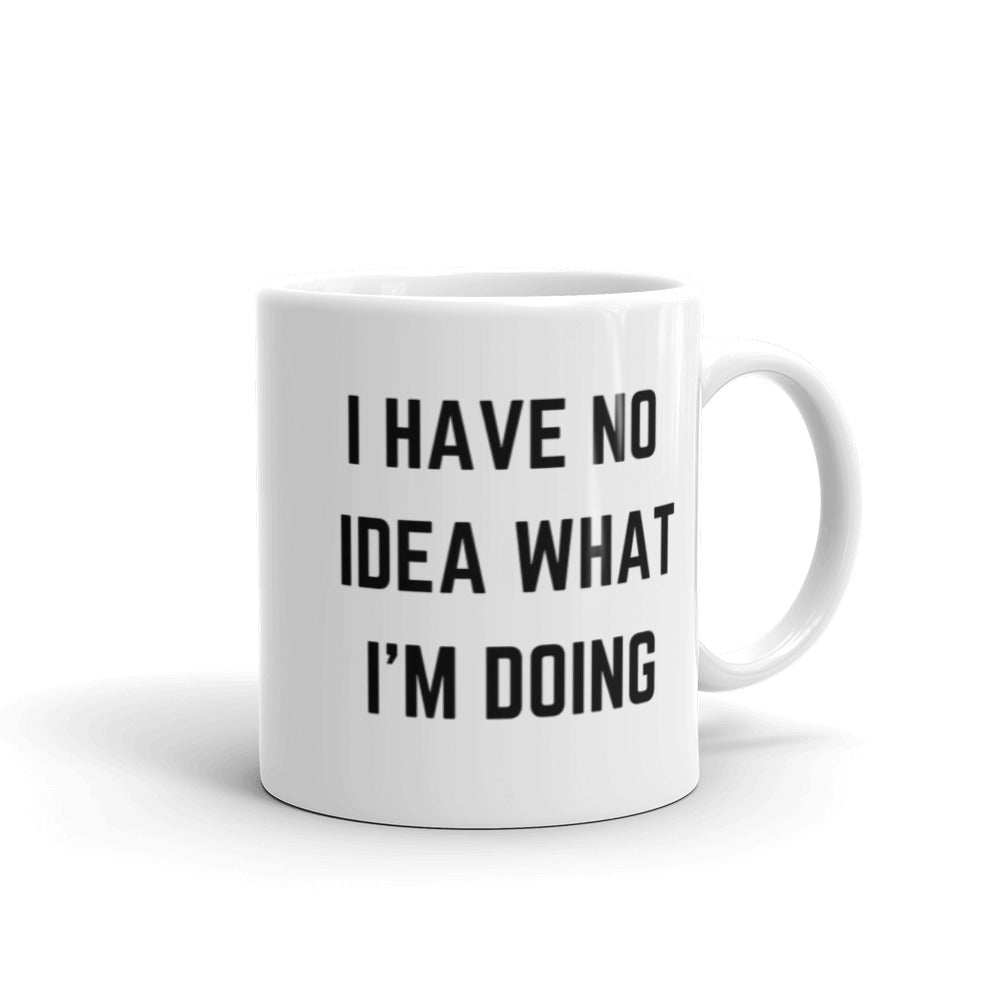 "I HAVE NO IDEA WHAT I'M DOING" Mug The Developer Shop