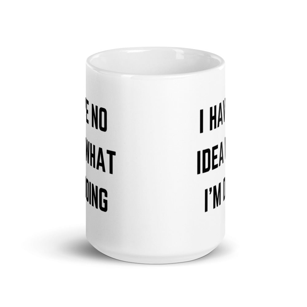 "I HAVE NO IDEA WHAT I'M DOING" Mug The Developer Shop