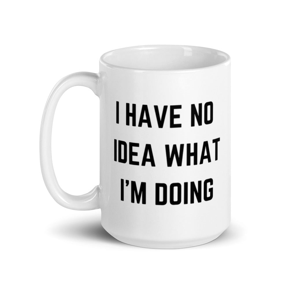 "I HAVE NO IDEA WHAT I'M DOING" Mug The Developer Shop