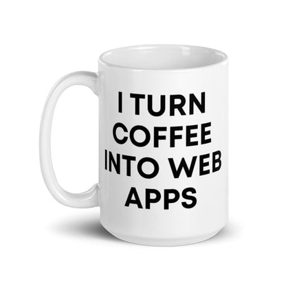 "I TURN COFFEE INTO WEB APPS" Mug The Developer Shop