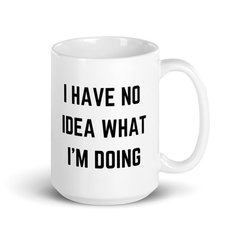 "I HAVE NO IDEA WHAT I'M DOING" Mug The Developer Shop