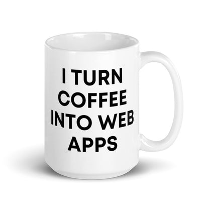 "I TURN COFFEE INTO WEB APPS" Mug The Developer Shop